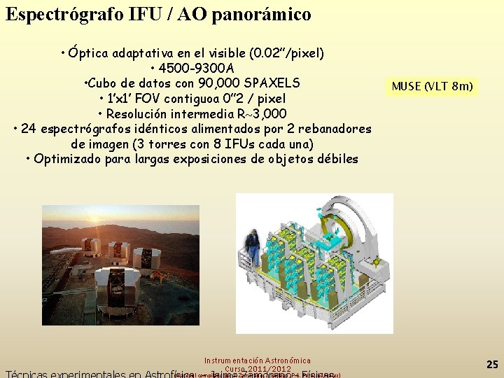 Espectrógrafo IFU / AO panorámico • Óptica adaptativa en el visible (0. 02”/pixel) •