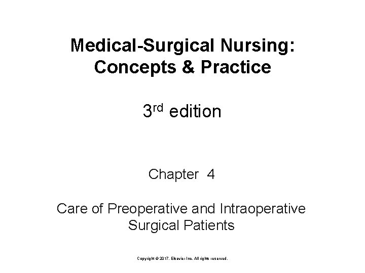 Medical-Surgical Nursing: Concepts & Practice 3 rd edition Chapter 4 Care of Preoperative and