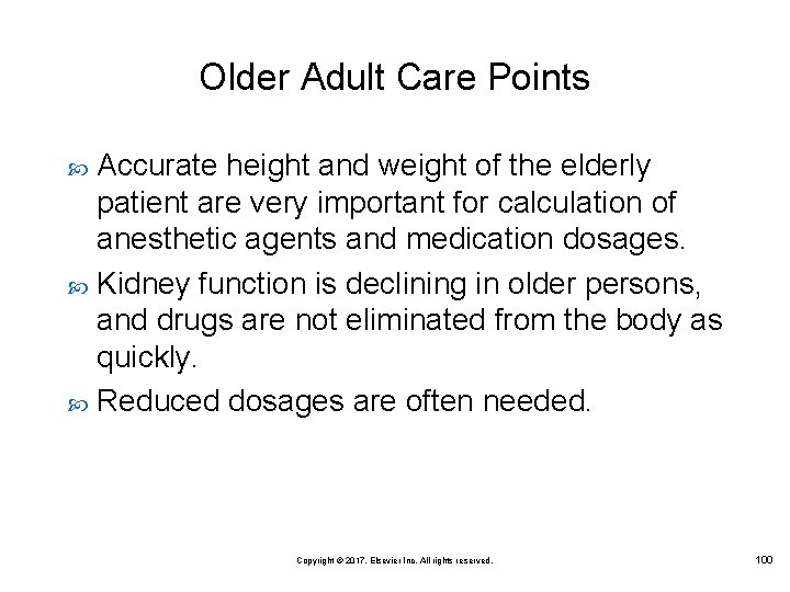 Older Adult Care Points Accurate height and weight of the elderly patient are very