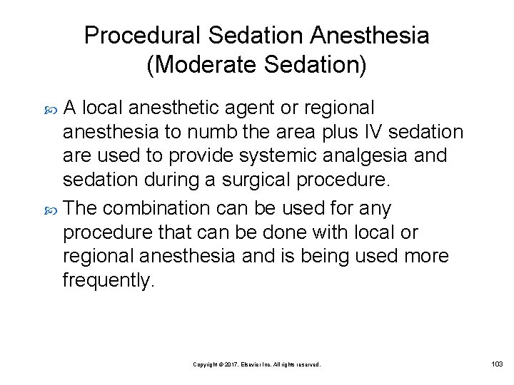 Procedural Sedation Anesthesia (Moderate Sedation) A local anesthetic agent or regional anesthesia to numb