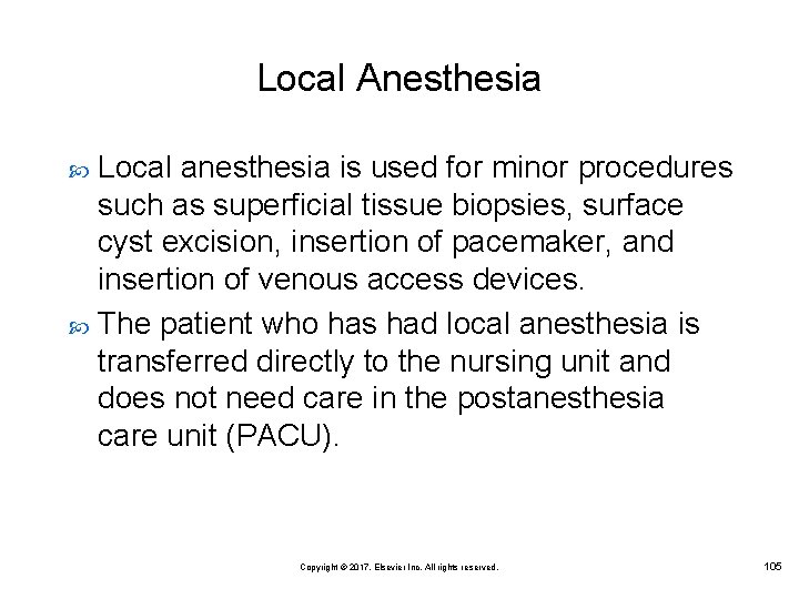 Local Anesthesia Local anesthesia is used for minor procedures such as superficial tissue biopsies,