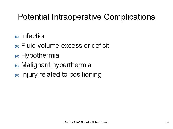 Potential Intraoperative Complications Infection Fluid volume excess or deficit Hypothermia Malignant hyperthermia Injury related