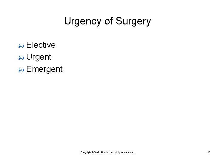 Urgency of Surgery Elective Urgent Emergent Copyright © 2017, Elsevier Inc. All rights reserved.