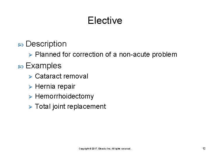 Elective Description Ø Planned for correction of a non-acute problem Examples Ø Ø Cataract