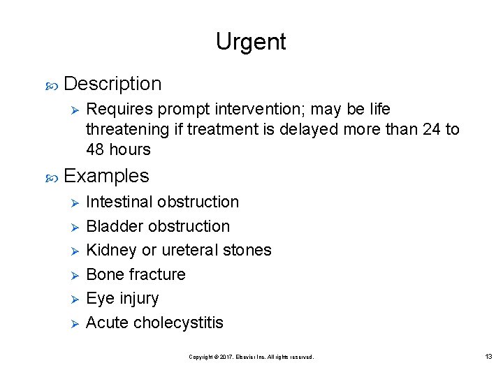 Urgent Description Ø Requires prompt intervention; may be life threatening if treatment is delayed