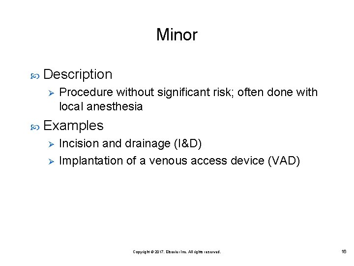 Minor Description Ø Procedure without significant risk; often done with local anesthesia Examples Ø