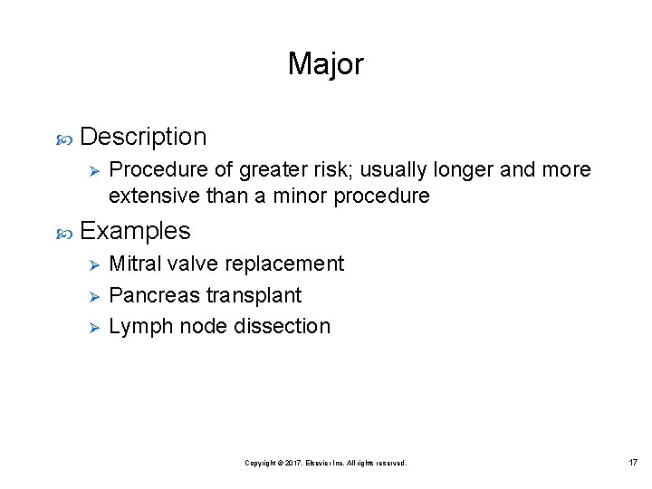 Major Description Ø Procedure of greater risk; usually longer and more extensive than a