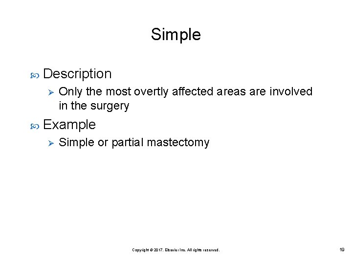 Simple Description Ø Only the most overtly affected areas are involved in the surgery
