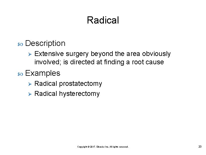 Radical Description Ø Extensive surgery beyond the area obviously involved; is directed at finding