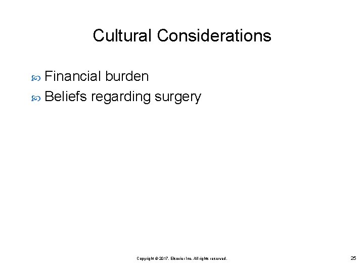 Cultural Considerations Financial burden Beliefs regarding surgery Copyright © 2017, Elsevier Inc. All rights