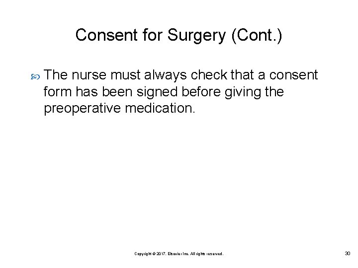 Consent for Surgery (Cont. ) The nurse must always check that a consent form
