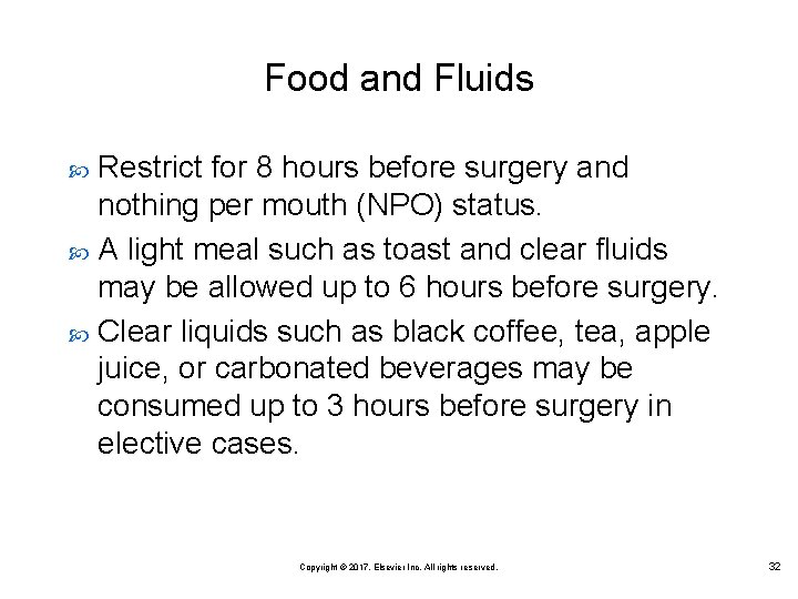 Food and Fluids Restrict for 8 hours before surgery and nothing per mouth (NPO)