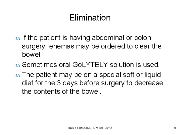 Elimination If the patient is having abdominal or colon surgery, enemas may be ordered
