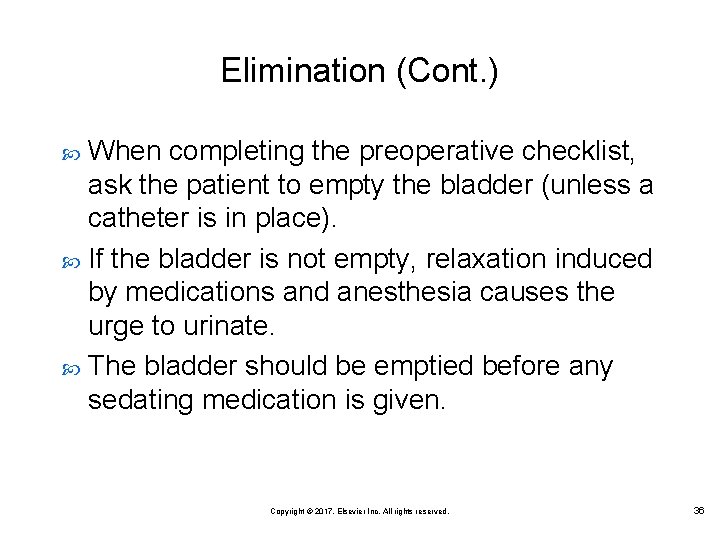 Elimination (Cont. ) When completing the preoperative checklist, ask the patient to empty the