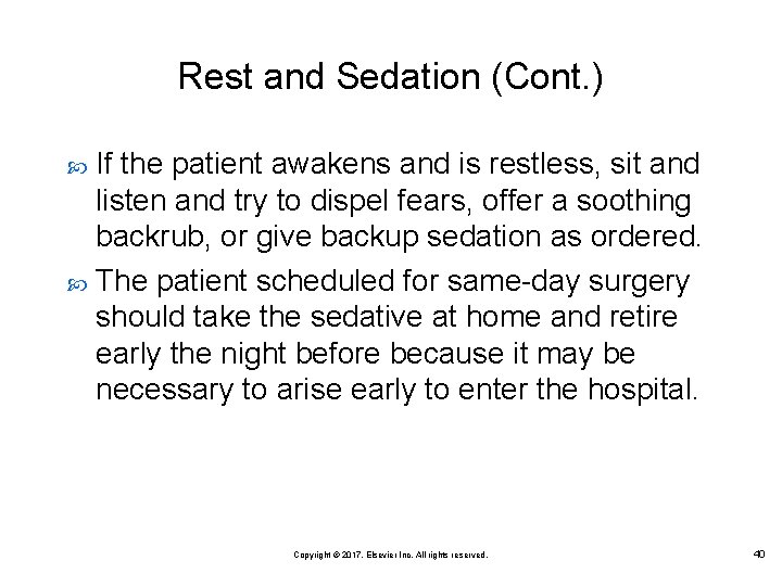 Rest and Sedation (Cont. ) If the patient awakens and is restless, sit and