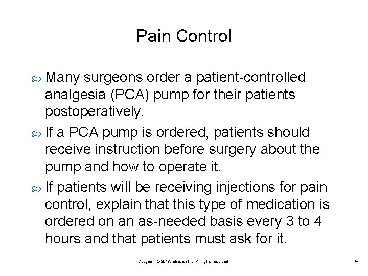 Pain Control Many surgeons order a patient-controlled analgesia (PCA) pump for their patients postoperatively.