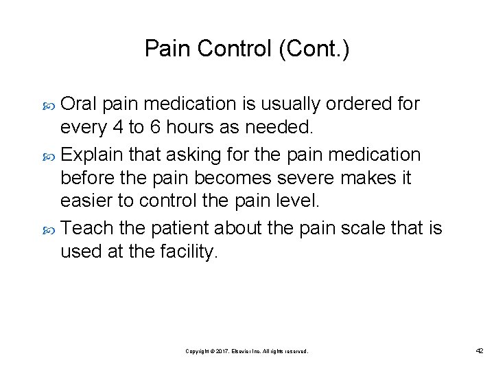 Pain Control (Cont. ) Oral pain medication is usually ordered for every 4 to