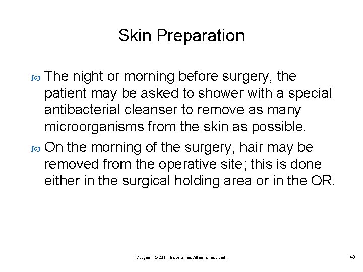 Skin Preparation The night or morning before surgery, the patient may be asked to