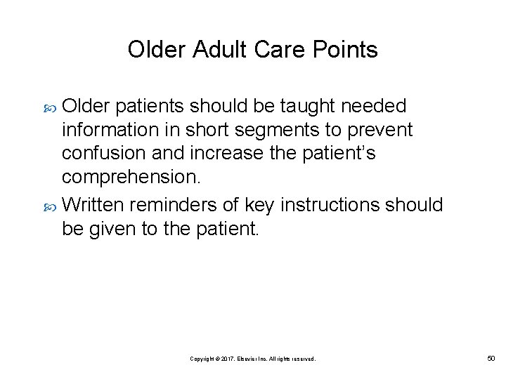 Older Adult Care Points Older patients should be taught needed information in short segments