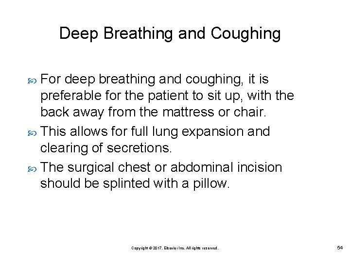 Deep Breathing and Coughing For deep breathing and coughing, it is preferable for the