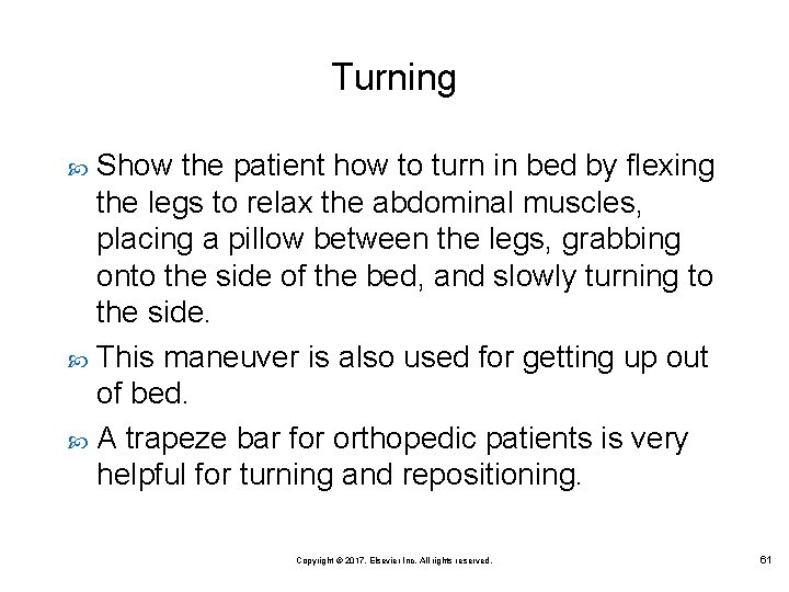 Turning Show the patient how to turn in bed by flexing the legs to