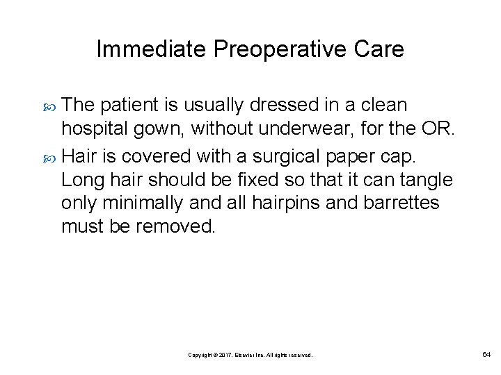 Immediate Preoperative Care The patient is usually dressed in a clean hospital gown, without