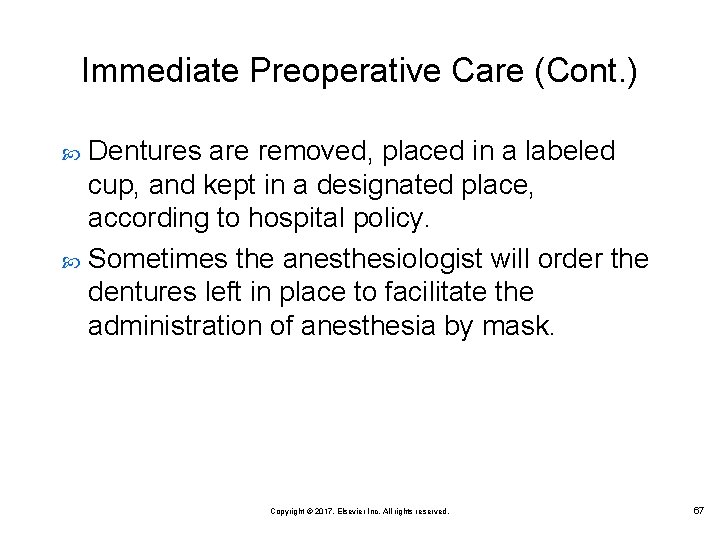 Immediate Preoperative Care (Cont. ) Dentures are removed, placed in a labeled cup, and