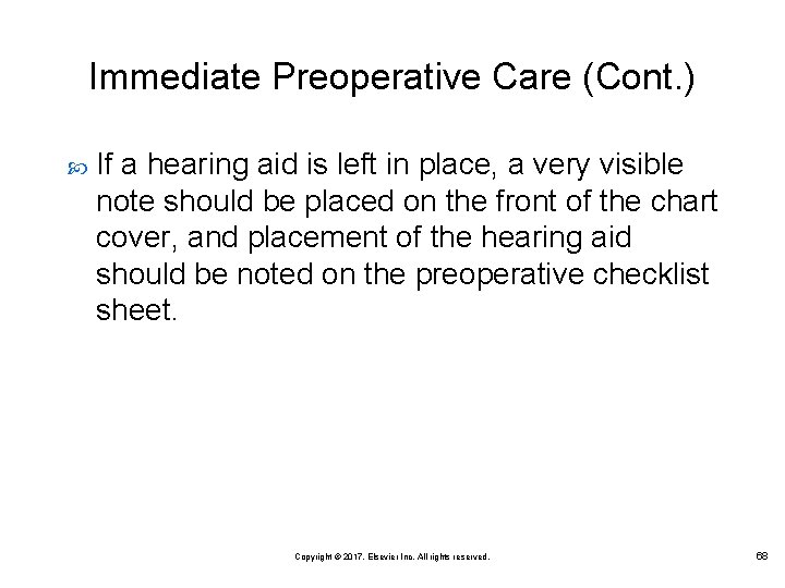 Immediate Preoperative Care (Cont. ) If a hearing aid is left in place, a