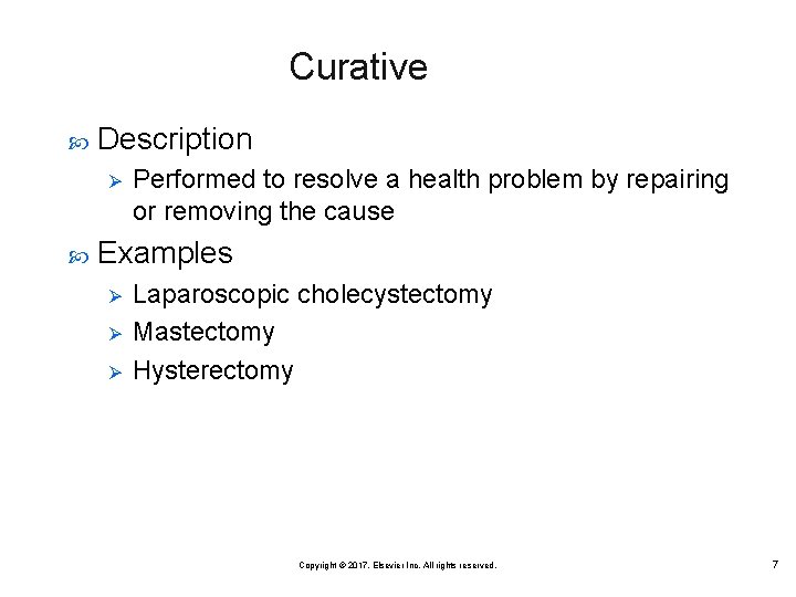 Curative Description Ø Performed to resolve a health problem by repairing or removing the