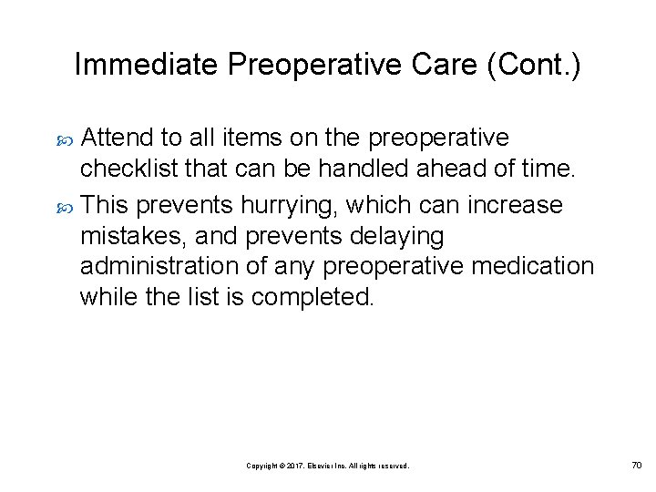 Immediate Preoperative Care (Cont. ) Attend to all items on the preoperative checklist that