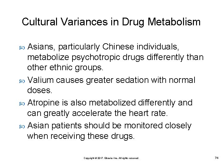 Cultural Variances in Drug Metabolism Asians, particularly Chinese individuals, metabolize psychotropic drugs differently than