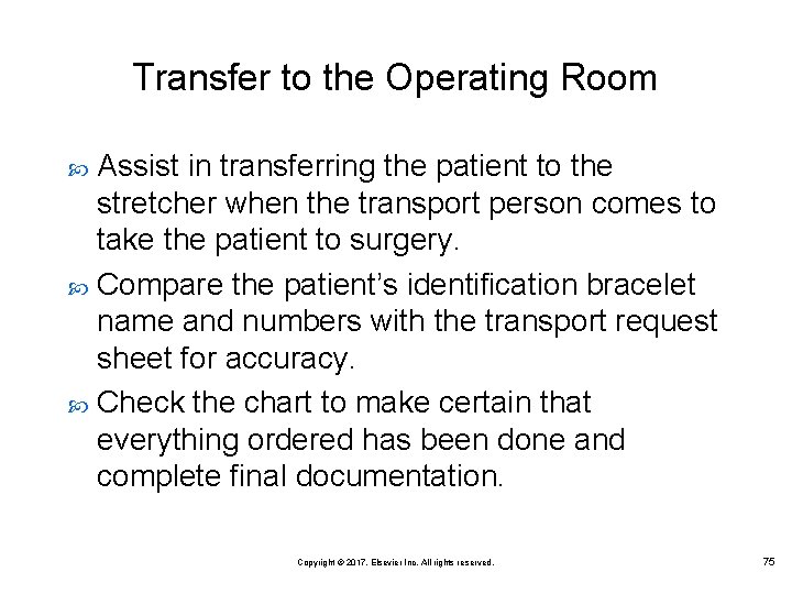 Transfer to the Operating Room Assist in transferring the patient to the stretcher when