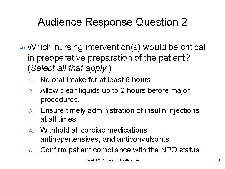 Audience Response Question 2 Which nursing intervention(s) would be critical in preoperative preparation of