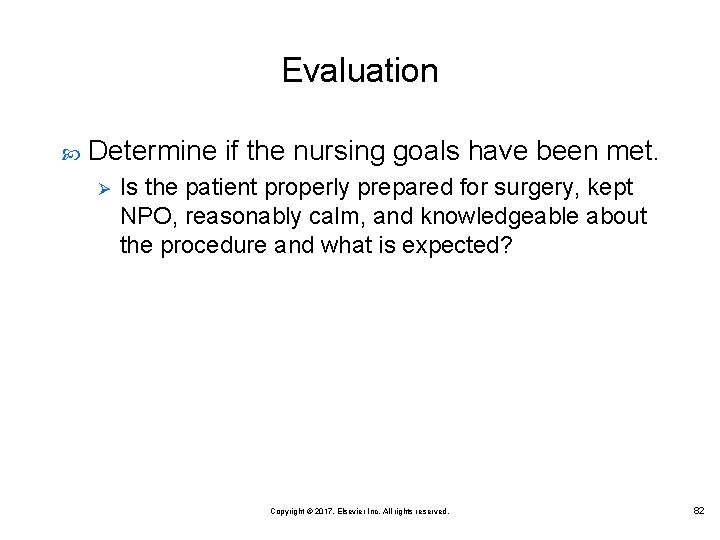 Evaluation Determine if the nursing goals have been met. Ø Is the patient properly