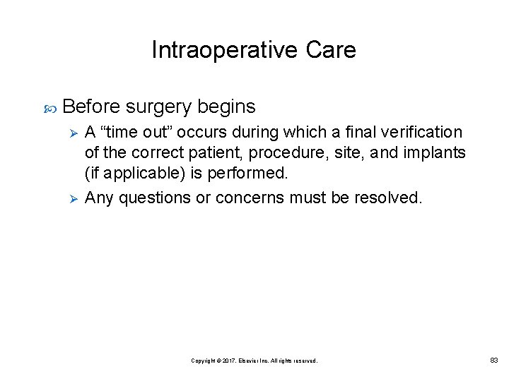 Intraoperative Care Before surgery begins Ø Ø A “time out” occurs during which a