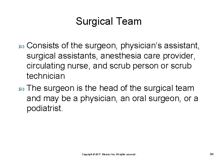 Surgical Team Consists of the surgeon, physician’s assistant, surgical assistants, anesthesia care provider, circulating