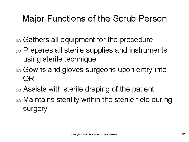 Major Functions of the Scrub Person Gathers all equipment for the procedure Prepares all