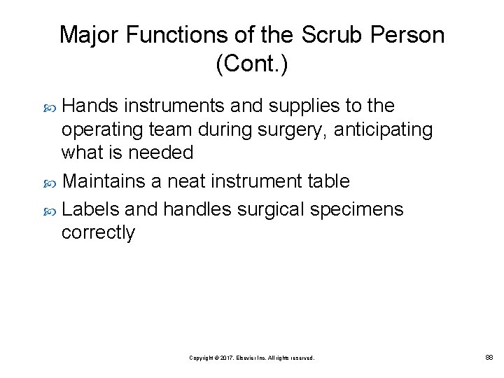 Major Functions of the Scrub Person (Cont. ) Hands instruments and supplies to the