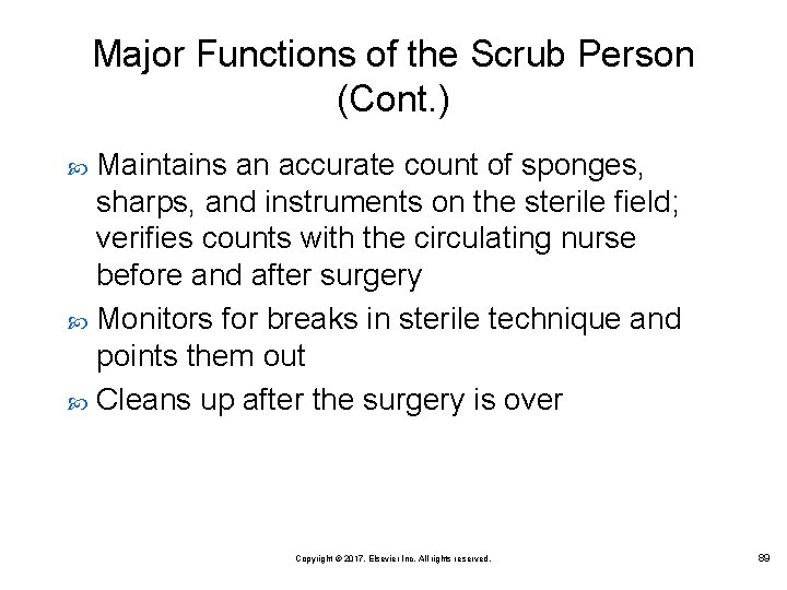 Major Functions of the Scrub Person (Cont. ) Maintains an accurate count of sponges,