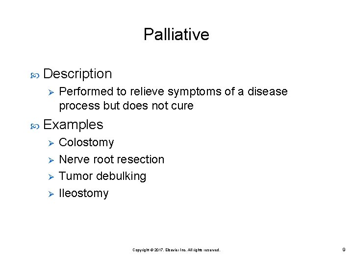 Palliative Description Ø Performed to relieve symptoms of a disease process but does not