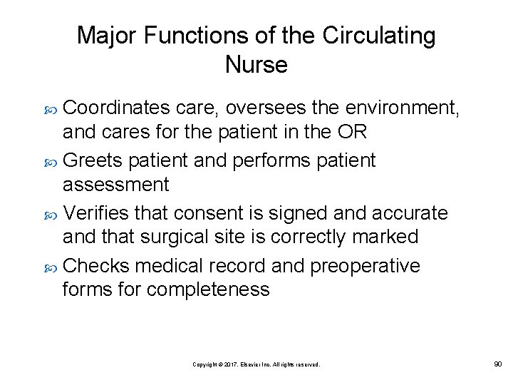 Major Functions of the Circulating Nurse Coordinates care, oversees the environment, and cares for