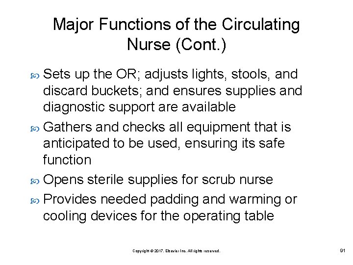 Major Functions of the Circulating Nurse (Cont. ) Sets up the OR; adjusts lights,