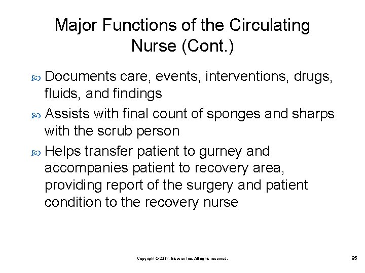 Major Functions of the Circulating Nurse (Cont. ) Documents care, events, interventions, drugs, fluids,