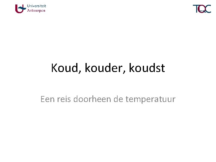 Koud, kouder, koudst Een reis doorheen de temperatuur 