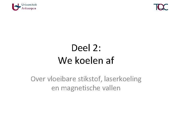 Deel 2: We koelen af Over vloeibare stikstof, laserkoeling en magnetische vallen 