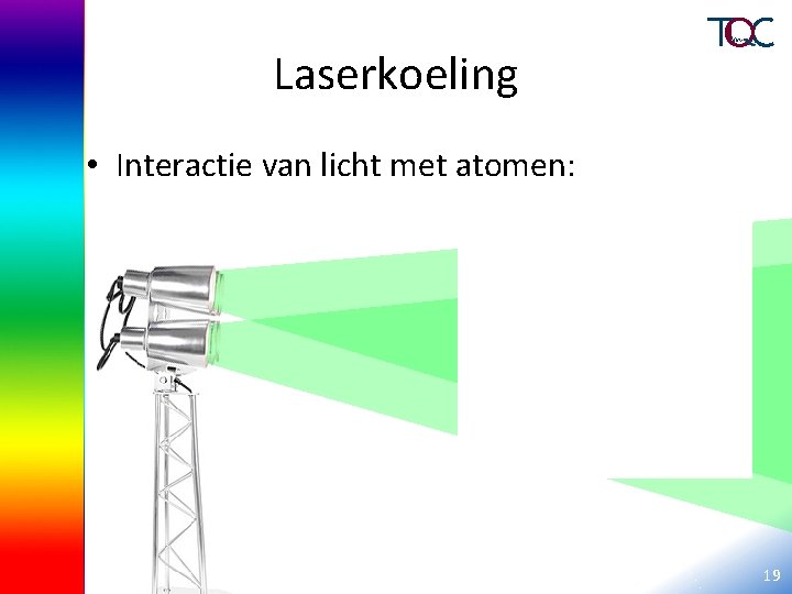 Laserkoeling • Interactie van licht met atomen: 19 