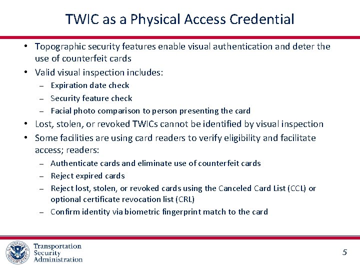 TWIC as a Physical Access Credential • Topographic security features enable visual authentication and