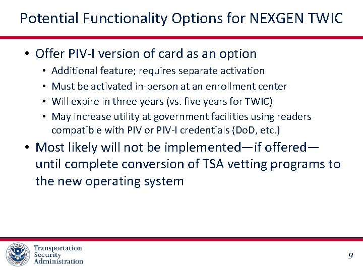 Potential Functionality Options for NEXGEN TWIC • Offer PIV-I version of card as an