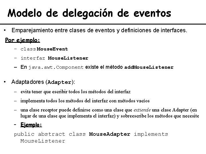 Modelo de delegación de eventos • Emparejamiento entre clases de eventos y definiciones de