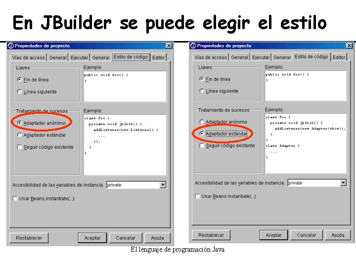 En JBuilder se puede elegir el estilo El lenguaje de programación Java 
